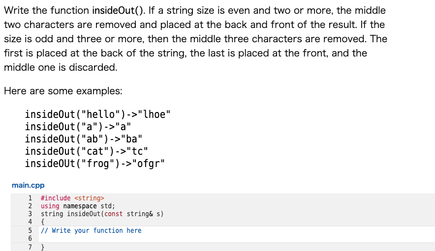  C++ please Write the function insideOut(). If a string size is