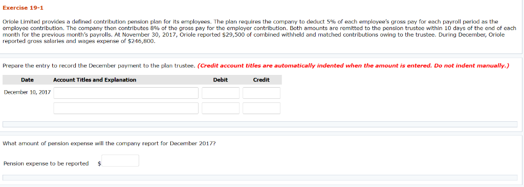 Exercise 19-1 Oriole Limited provides a defined contribution pension plan for