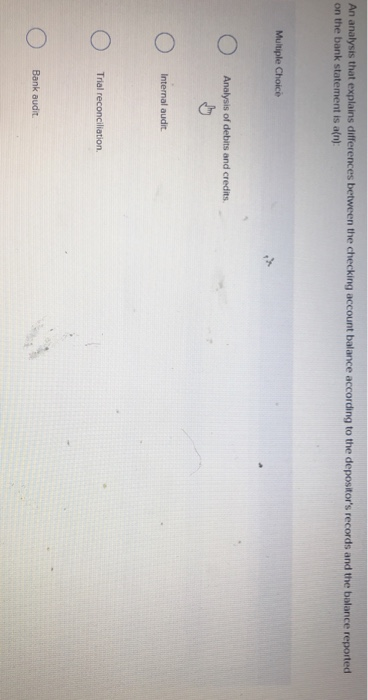  An analysis that explains differences between the checking account balance according