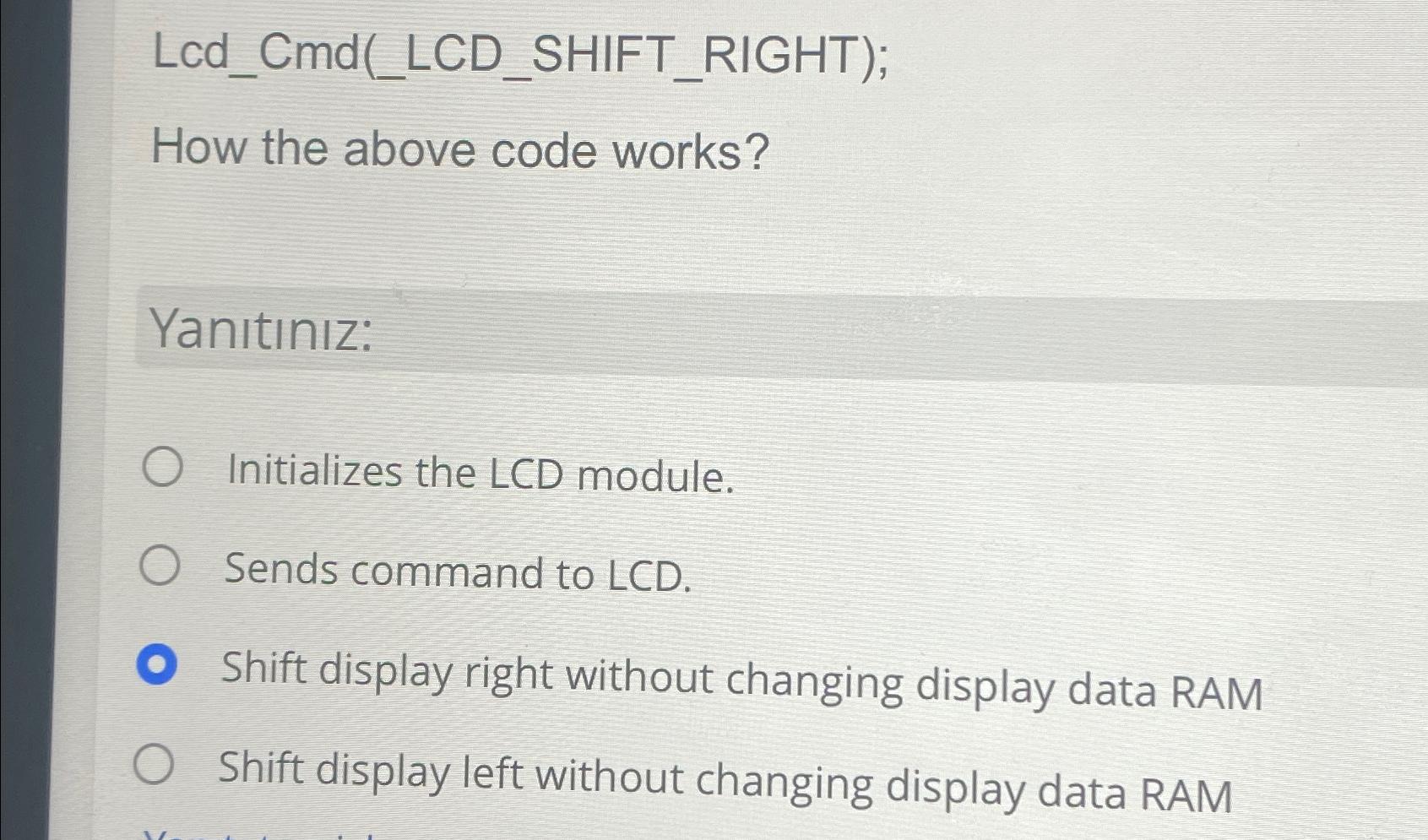  Lcd_Cmd(_LCD_SHIFT_RIGHT); How the above code works? Yantnz: Initializes the LCD module.