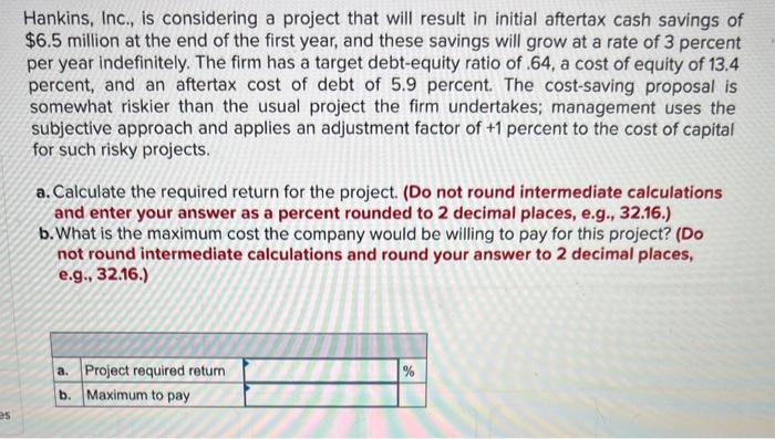  Hankins, Inc., is considering a project that will result in initial