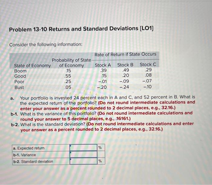  Problem 13-10 Returns and Standard Deviations [LO1] Consider the following information: