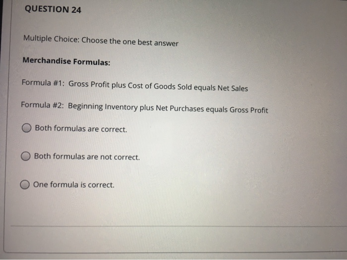  QUESTION 24 Multiple Choice: Choose the one best answer Merchandise Formulas: