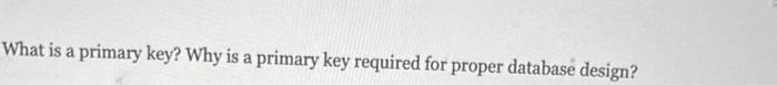 What is a primary key? Why is a primary key required