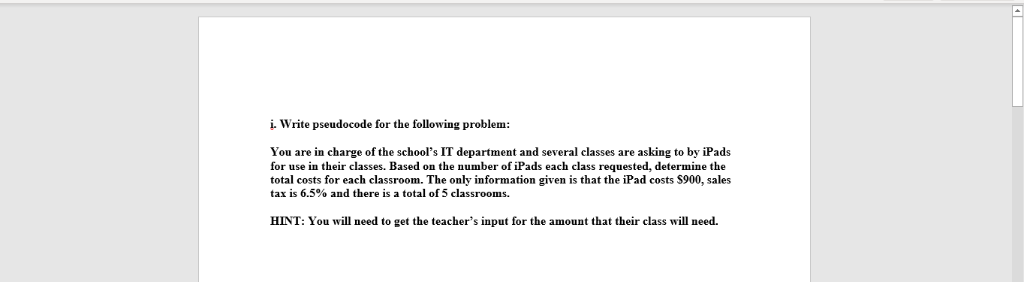  i. Write pseudocode for the following problem: You are in charge