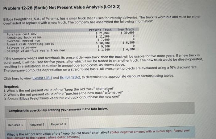  Problem 12-28 (Static) Net Present Value Analysis [LO12-2] Bilboa Freightlines, S.A.,