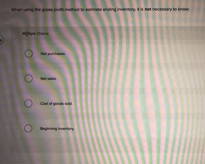 46 When using the gross profit method to estimate ending inventory, it