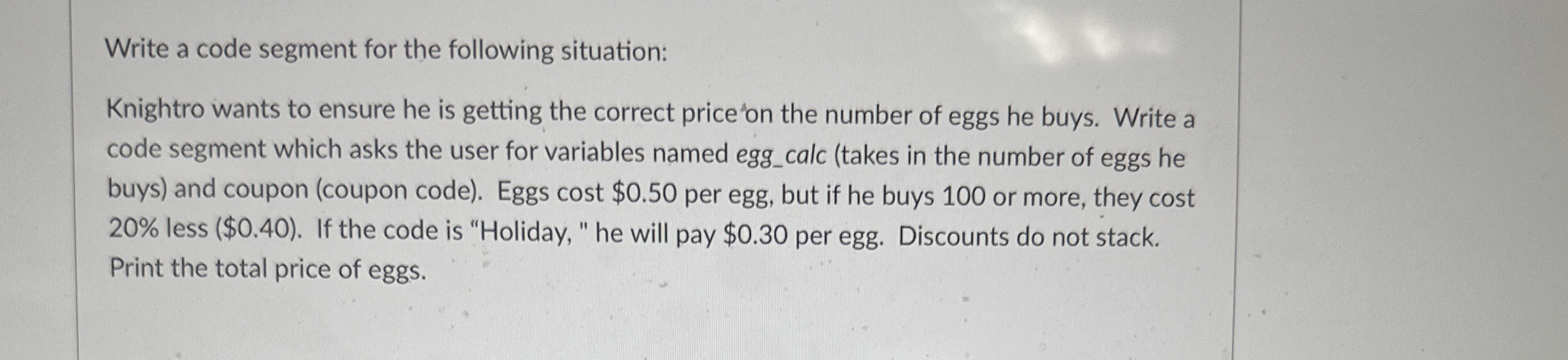  Write a code segment for the following situation: Knightro wants to