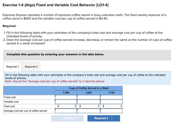  Exercise 1-4 (Algo) Fixed and Variable Cost Behavior [LO1-4] Espresso Express
