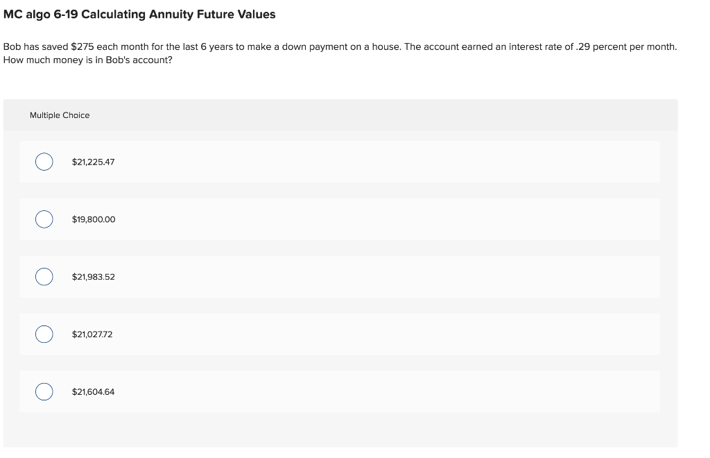  MC algo 6-19 Calculating Annuity Future Values Bob has saved $275