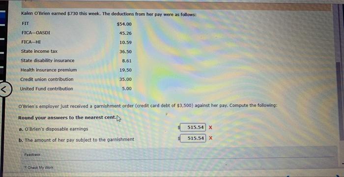 need correct answer Kalen O'Brien earned $730 this week. The deductions from