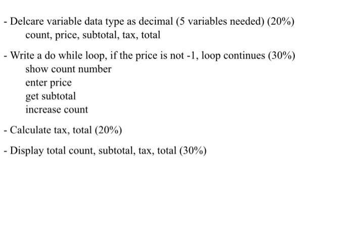  - Delcare variable data type as decimal (5 variables needed) (20%)