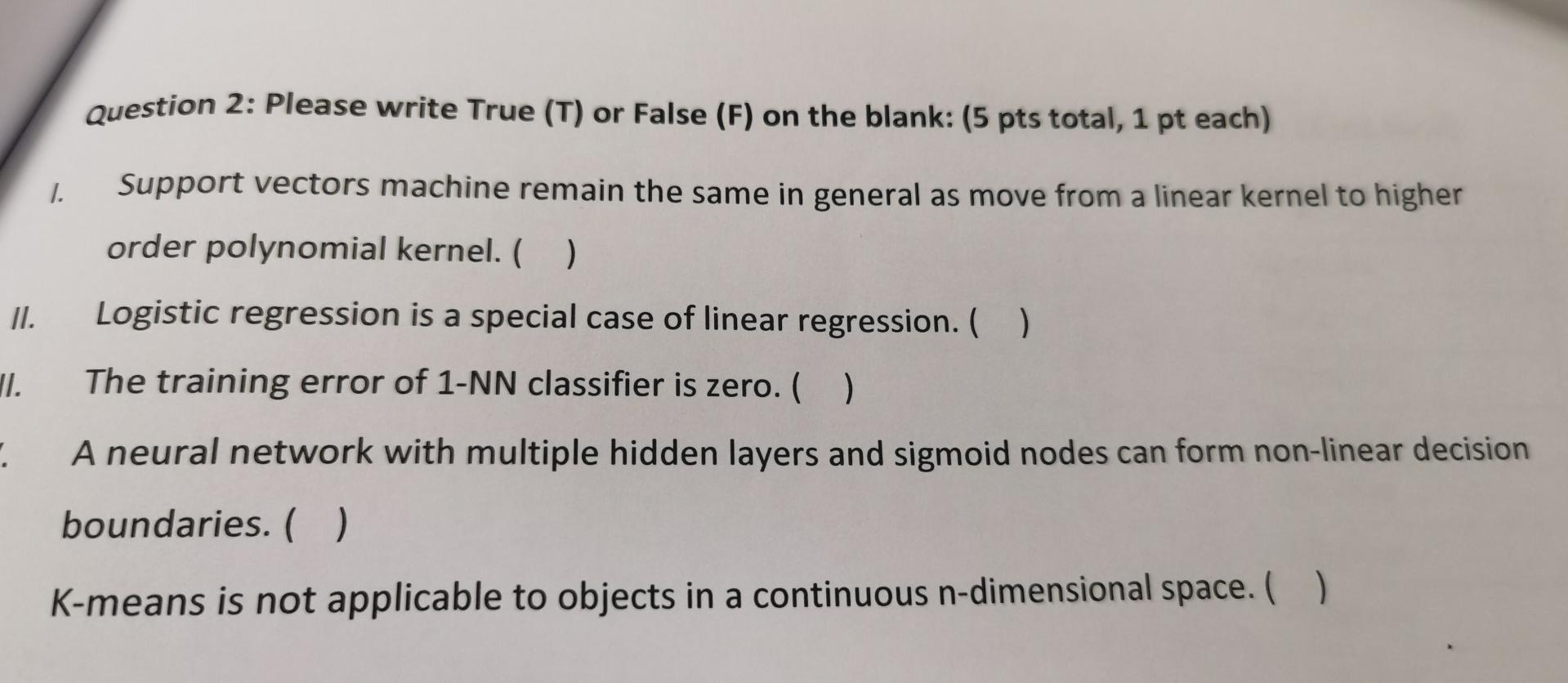 Question 2: Please write True (T) or False (F) on the