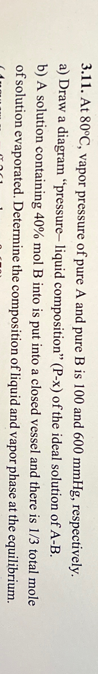  3.11. At 80C, vapor pressure of pure A and pure B