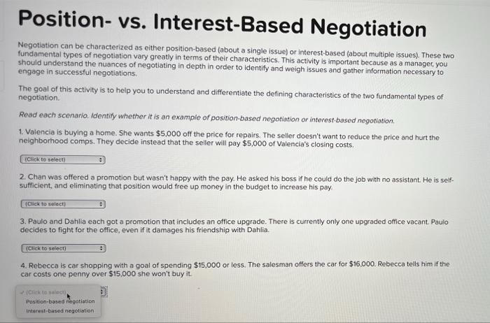  Position- vs. Interest-Based Negotiation Negotiation can be characterized as either position-based