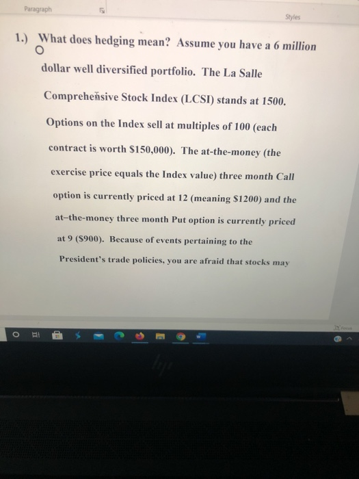  Paragraph Styles 1.) What does hedging mean? Assume you have a