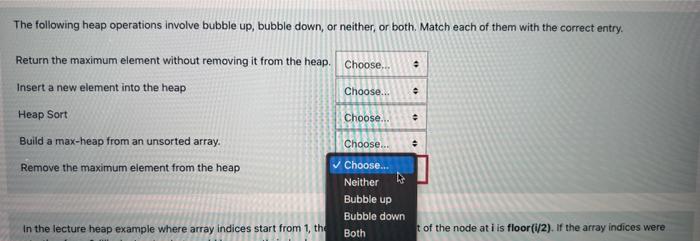  The following heap operations involve bubble up, bubble down, or neither,