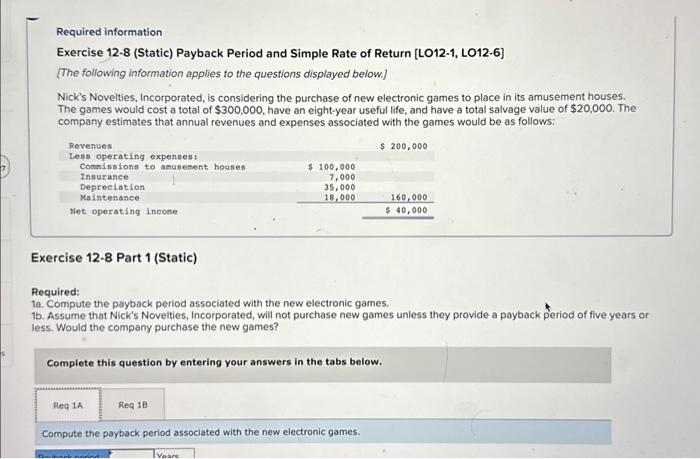  Required information Exercise 12-8 (Static) Payback Period and Simple Rate of