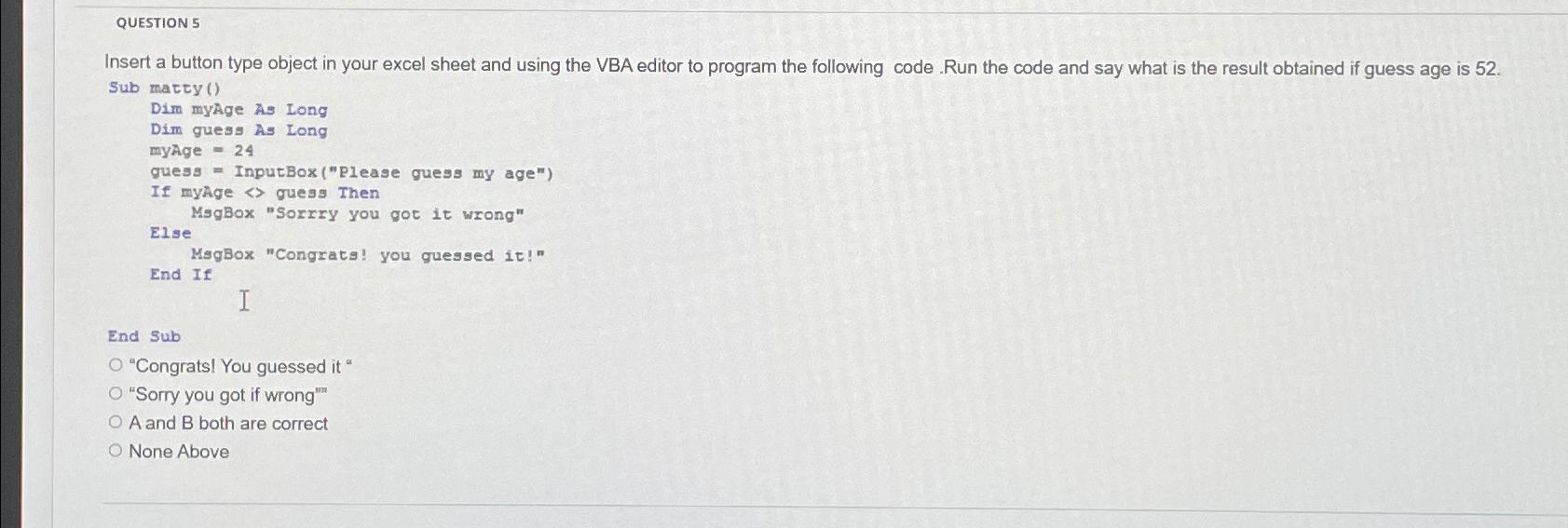  QUESTION 5 Insert a button type object in your excel sheet