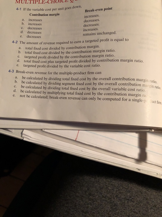  MULTIPLE-CHOIC 4-1 If the variable cost per unit goes Break-even point