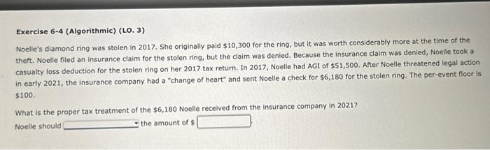  Exercise 6-4 (Algorithmic) (LO. 3) Noelle's diamond ring was stolen in