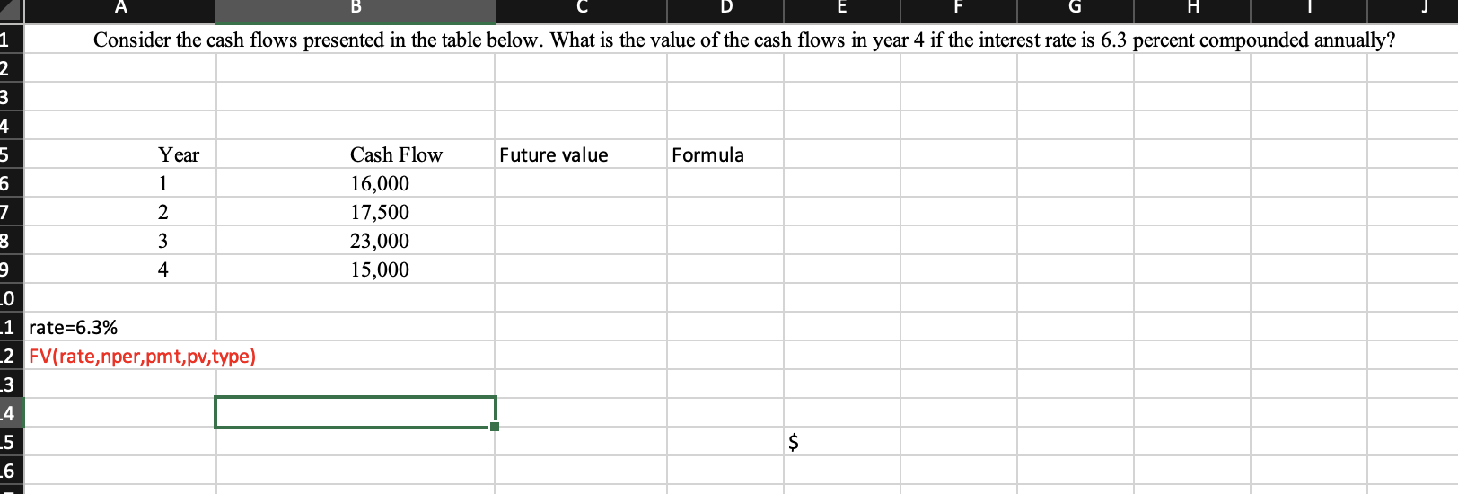  1 Consider the cash flows presented in the table below. What