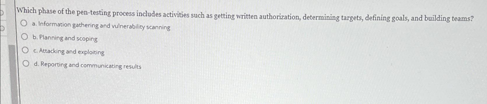  Which phase of the pen-testing process includes activities such as getting