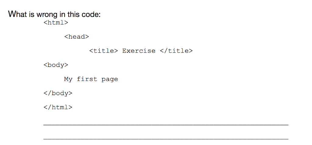 What is wrong in this code: html> Exercise himl>