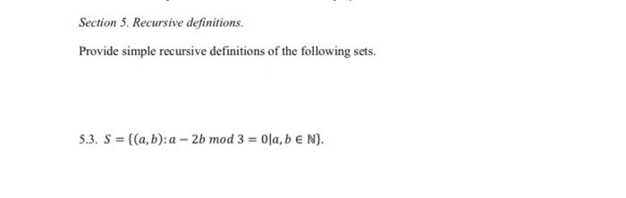  Section 5. Recursive definitions. Provide simple recursive definitions of the following