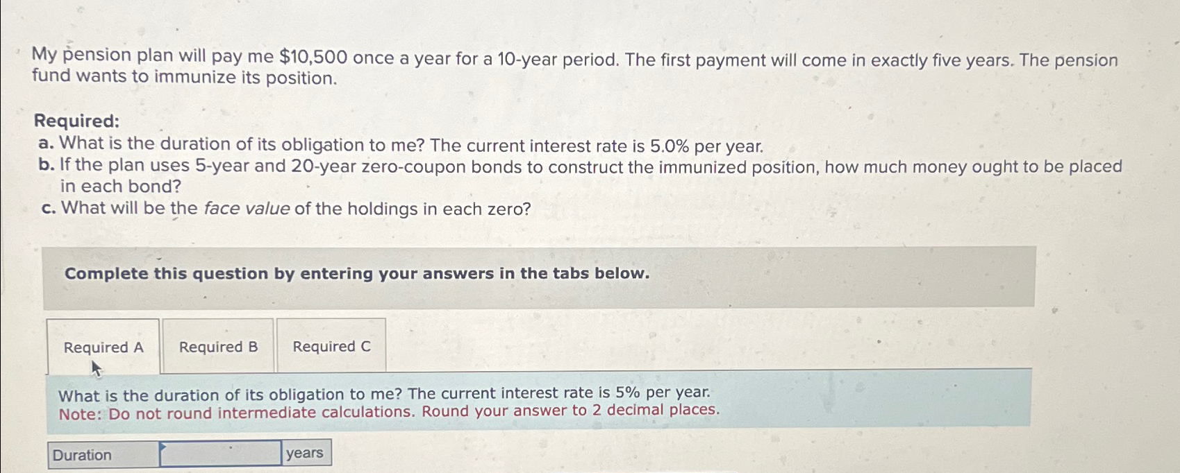  My pension plan will pay me $10,500 once a year for