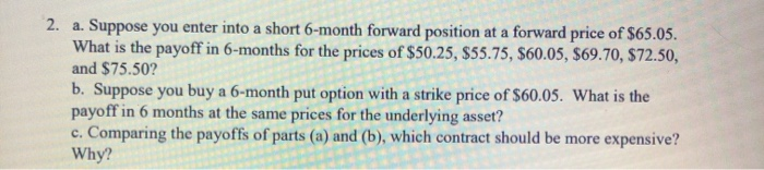  2. a. Suppose you enter into a short 6-month forward position