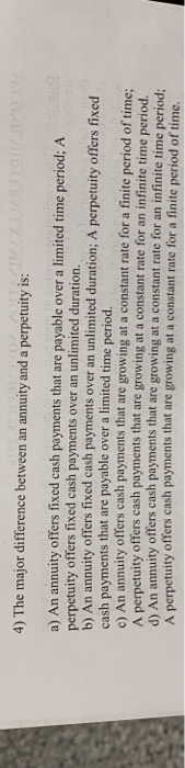  4) The major difference between an annuity and a perpetuity is: