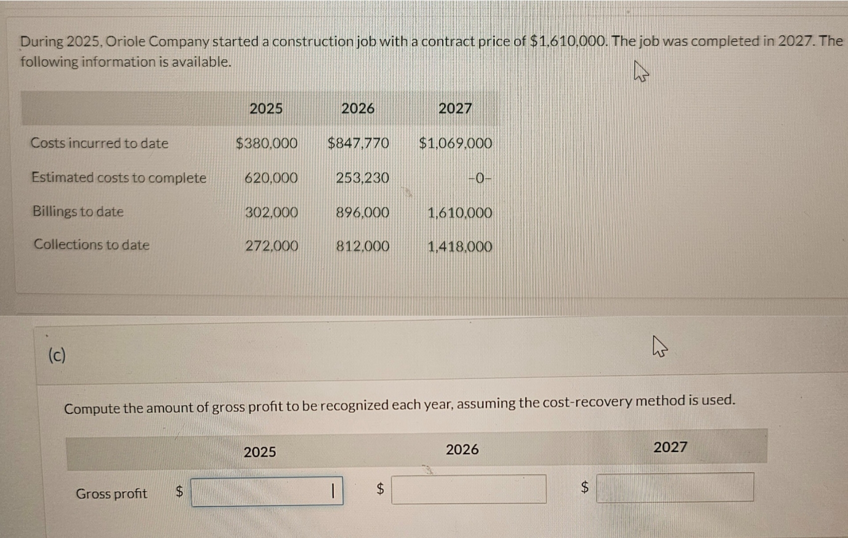  During 2025, Oriole Company started a construction job with a contract