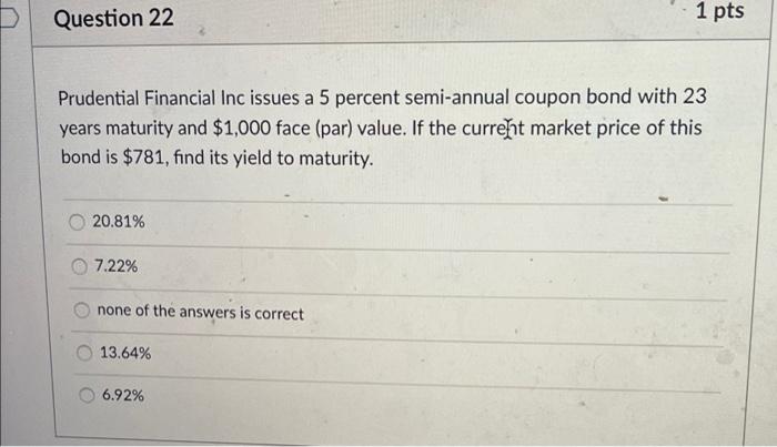  Question 22 1 pts Prudential Financial Inc issues a 5 percent