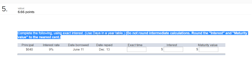 Complete the following, using exact interest. (Use Days in a year table.)