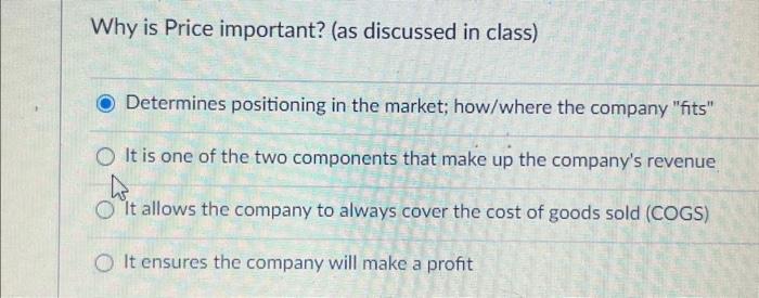  Why is Price important? (as discussed in class) Determines positioning in