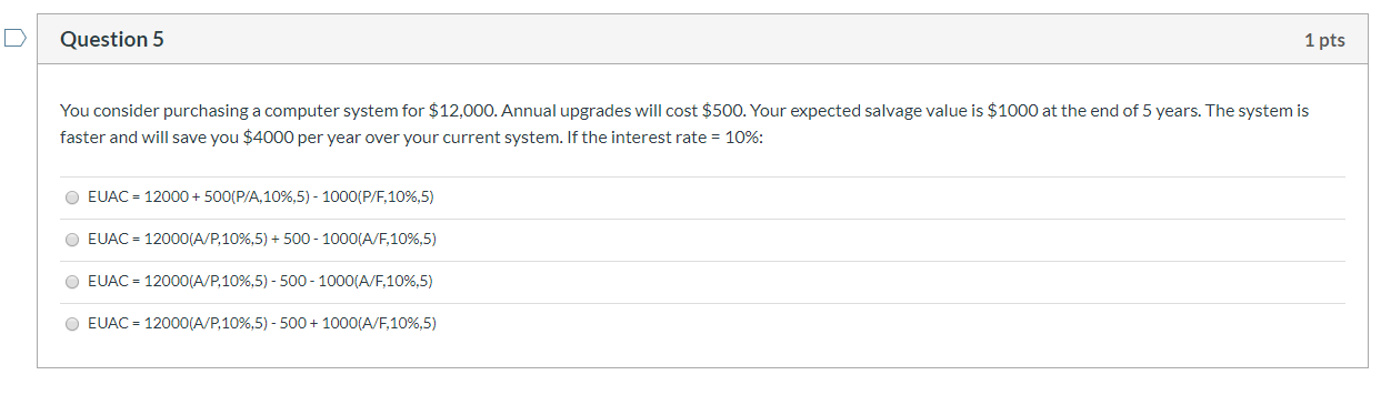  Question 5 1 pts You consider purchasing a computer system for