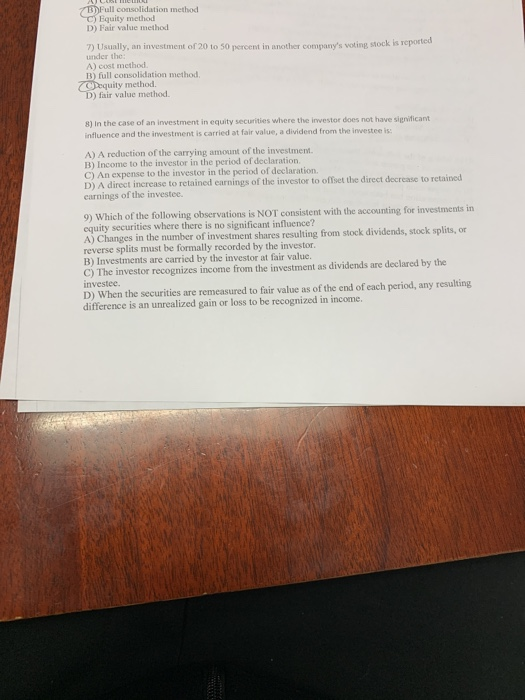  I consolidation method Equity method D) Fair value method 7) Usually,