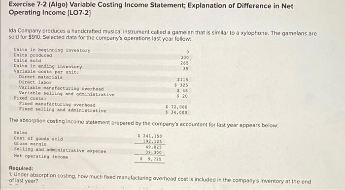  Exercise 7-2 (Algo) Variable Costing Income Statement; Explanation of Difference in