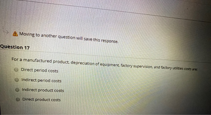  A Moving to another question will save this response. Question 17