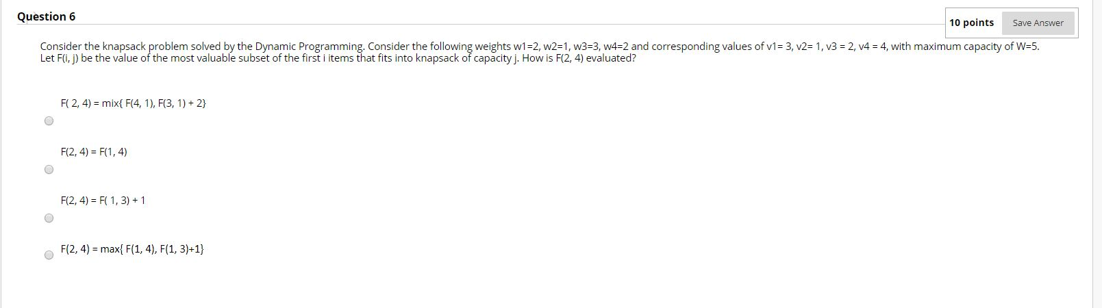 Question 6 10 points Save Answer Consider the knapsack problem solved
