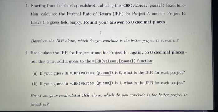 Starting from the Excel spreadsheet and using the =IRR(values,[guess]) Excel func- tion,