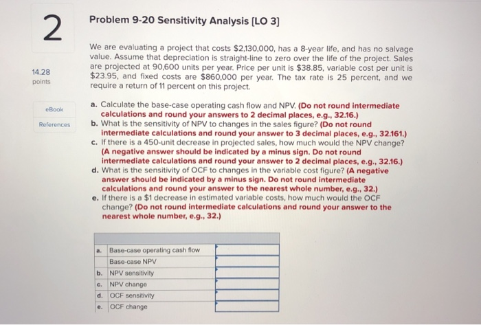 Please round the numbers to 3 decimal places Problem 9-20 Sensitivity Analysis