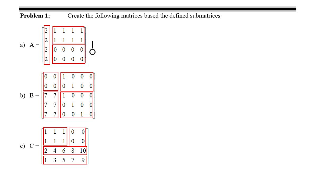 Create using Matlab. Please include input and output (command window). Problem 1:Create