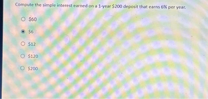  Compute the simple interest earned on a 1 -year $200 deposit