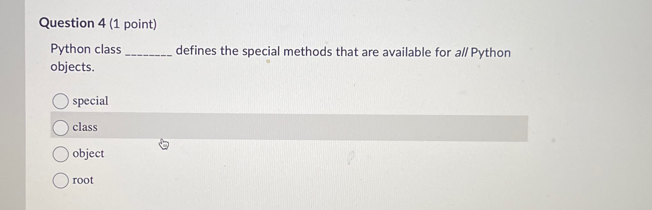  Question 4(1 point) Python class defines the special methods that are