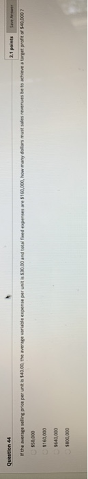  Question 44 2.1 points Save Answer $50,000 the average selling price