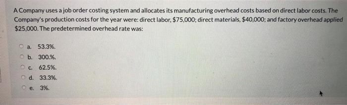  A Company uses a job order costing system and allocates its