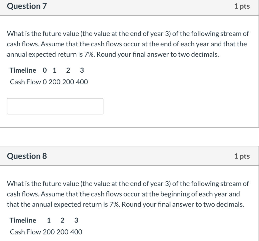 Question 7 1 pts What is the future value (the value