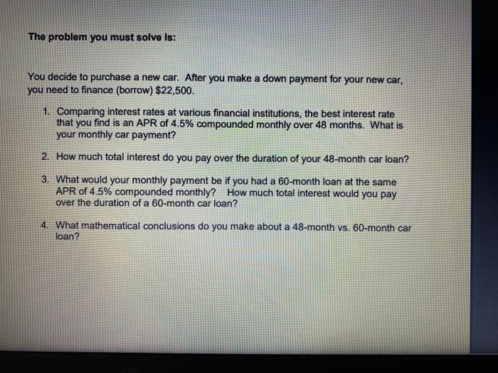  The problem you must solve is: You decide to purchase a